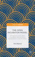 Ilan Bijaoui - The Open Incubator Model: Entrepreneurship, Open Innovation, and Economic Development in the Periphery - 9781137492395 - V9781137492395