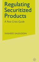 Rasheed Saleuddin - Regulating Securitized Products: A Post Crisis Guide - 9781137497949 - V9781137497949