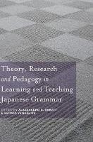 Alessandro G. Benati (Ed.) - Theory, Research and Pedagogy in Learning and Teaching Japanese Grammar - 9781137498915 - V9781137498915