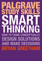Bryan Greetham - Smart Thinking: How to Think Conceptually, Design Solutions and Make Decisions - 9781137502087 - V9781137502087