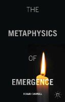 Richard Campbell - The Metaphysics of Emergence - 9781137502377 - V9781137502377