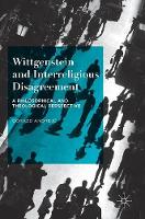 Gorazd Andrejc - Wittgenstein and Interreligious Disagreement: A Philosophical and Theological Perspective - 9781137503077 - V9781137503077