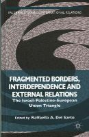 Raffaella A. Del Sarto (Ed.) - Fragmented Borders, Interdependence and External Relations: The Israel-Palestine-European Union Triangle - 9781137504135 - V9781137504135