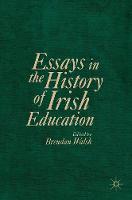 Brendan Walsh (Ed.) - Essays in the History of Irish Education - 9781137514813 - V9781137514813