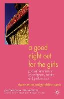 E. Aston - A Good Night Out for the Girls: Popular Feminisms in Contemporary Theatre and Performance - 9781137518200 - V9781137518200