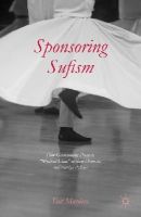 F. Muedini - Sponsoring Sufism: How Governments Promote “Mystical Islam” in their Domestic and Foreign Policies - 9781137521064 - V9781137521064