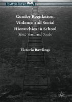 Victoria Rawlings - Gender Regulation, Violence and Social Hierarchies in School: ´Sluts´, ´Gays´ and ´Scrubs´ - 9781137523013 - V9781137523013