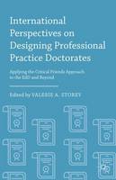 Valerie A. Storey - International Perspectives on Designing Professional Practice Doctorates: Applying the Critical Friends Approach to the EdD and Beyond - 9781137527059 - V9781137527059