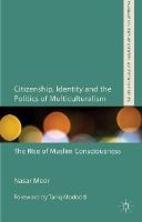 N. Meer - Citizenship, Identity and the Politics of Multiculturalism: The Rise of Muslim Consciousness - 9781137529886 - V9781137529886