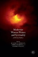 Andrew Radford (Ed.) - Modernist Women Writers and Spirituality: A Piercing Darkness - 9781137530356 - V9781137530356