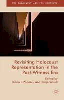 Diana I. Popescu (Ed.) - Revisiting Holocaust Representation in the Post-Witness Era - 9781137530417 - V9781137530417