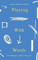 Shelley Davidow - Playing With Words: A Introduction to Creative Craft - 9781137532527 - V9781137532527