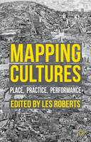 Les Roberts - Mapping Cultures: Place, Practice, Performance - 9781137533951 - V9781137533951