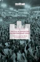 Jonathan Snyder - Poetics of Opposition in Contemporary Spain: Politics and the Work of Urban Culture - 9781137536792 - V9781137536792