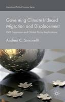 Andrea C. Simonelli - Governing Climate Induced Migration and Displacement: IGO Expansion and Global Policy Implications - 9781137538659 - V9781137538659
