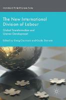 Guido Starosta - The New International Division of Labour: Global Transformation and Uneven Development - 9781137538710 - V9781137538710
