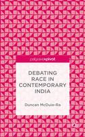 Duncan McDuie-Ra - Debating Race in Contemporary India - 9781137538970 - V9781137538970