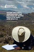 Miriam Seemann - Water Security, Justice and the Politics of Water Rights in Peru and Bolivia - 9781137545220 - V9781137545220