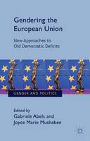 Gabriele Abels (Ed.) - Gendering the European Union: New Approaches to Old Democratic Deficits - 9781137545305 - V9781137545305
