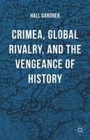 Professor Hall Gardner - Crimea, Global Rivalry, and the Vengeance of History - 9781137546760 - V9781137546760