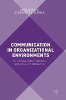 Anna Rogala - Communication in Organizational Environments: Functions, Determinants and Areas of Influence - 9781137547019 - V9781137547019