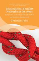 Christian Salm - Transnational Socialist Networks in the 1970s: European Community Development Aid and Southern Enlargement - 9781137551191 - V9781137551191
