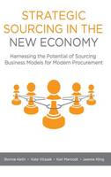 Bonnie Keith - Strategic Sourcing in the New Economy: Harnessing the Potential of Sourcing Business Models for Modern Procurement - 9781137552181 - V9781137552181