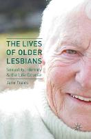 Jane Traies - The Lives of Older Lesbians: Sexuality, Identity & the Life Course - 9781137556424 - V9781137556424