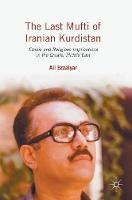 Ali Ezzatyar - The Last Mufti of Iranian Kurdistan: Ethnic and Religious Implications in the Greater Middle East - 9781137565259 - V9781137565259