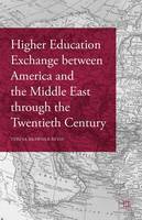 Teresa Brawner Bevis - Higher Education Exchange Between America and the Middle East Through the Twentieth Century - 9781137568595 - V9781137568595