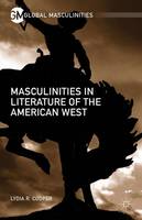 Lydia R. Cooper - Masculinities in Literature of the American West - 9781137568991 - V9781137568991