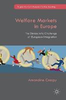Amandine Crespy - Welfare Markets in Europe: The Democratic Challenge of European Integration - 9781137571038 - V9781137571038