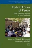 Oliver P. Richmond - Hybrid Forms of Peace: From Everyday Agency to Post-Liberalism - 9781137572417 - V9781137572417