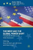 Riccardo Alcaro (Ed.) - The West and the Global Power Shift: Transatlantic Relations and Global Governance - 9781137574855 - V9781137574855