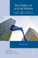 Christian Adam - The Politics of Judicial Review: Supranational Administrative Acts and Judicialized Compliance Conflict in the EU - 9781137578310 - V9781137578310