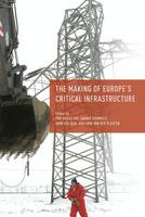 Hogselius (Ed) Et Al - The Making of Europe´s Critical Infrastructure: Common Connections and Shared Vulnerabilities - 9781137580986 - V9781137580986