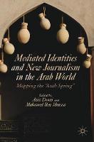 Aziz Douai (Ed.) - Mediated Identities and New Journalism in the Arab World: Mapping the  Arab Spring - 9781137581402 - V9781137581402