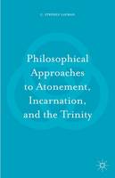 C. Stephen Layman - Philosophical Approaches to Atonement, Incarnation, and the Trinity - 9781137584861 - V9781137584861