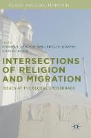 Jennifer B. Saunders (Ed.) - Intersections of Religion and Migration: Issues at the Global Crossroads - 9781137586285 - V9781137586285