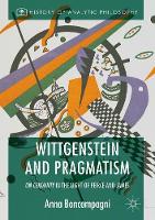 Anna Boncompagni - Wittgenstein and Pragmatism: On Certainty in the Light of Peirce and James - 9781137588463 - V9781137588463