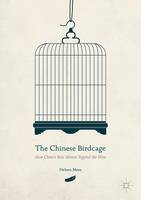 Heleen Mees - The Chinese Birdcage: How China´s Rise Almost Toppled the West - 9781137588883 - V9781137588883