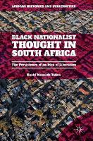 Hashi Kenneth Tafira - Black Nationalist Thought in South Africa: The Persistence of an Idea of Liberation - 9781137590879 - V9781137590879