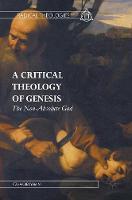 Itzhak Benyamini - A Critical Theology of Genesis: The Non-Absolute God - 9781137595089 - V9781137595089