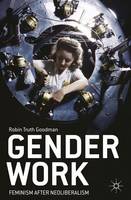 Robin Truth Goodman - Gender Work: Feminism after Neoliberalism - 9781137599469 - V9781137599469