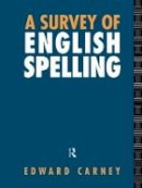 Edward Carney - A Survey of English Spelling - 9781138006683 - V9781138006683