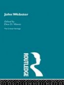 Don D. Moore (Ed.) - John Webster: The Critical Heritage - 9781138006911 - V9781138006911