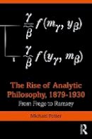 Michael Potter - The Rise of Analytic Philosophy, 1879–1930: From Frege to Ramsey - 9781138015142 - V9781138015142