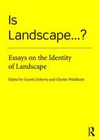Gareth Doherty - Is Landscape... ?: Essays on the Identity of Landscape - 9781138018471 - V9781138018471