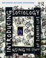 Josee Johnston - Introducing Sociology Using the Stuff of Everyday Life - 9781138023383 - V9781138023383