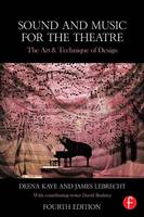 Deena C. Kaye - Sound and Music for the Theatre: The Art & Technique of Design - 9781138023437 - V9781138023437